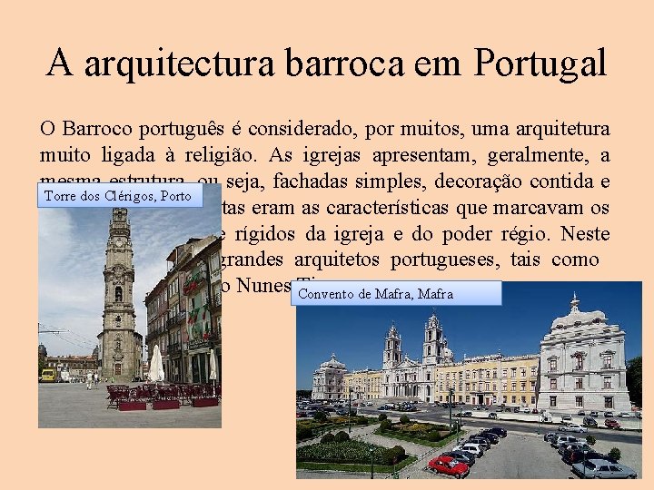 A arquitectura barroca em Portugal O Barroco português é considerado, por muitos, uma arquitetura