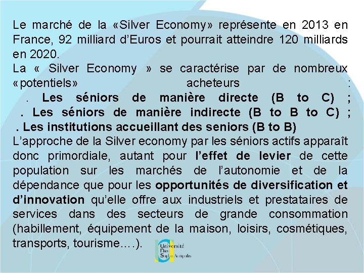 Le marché de la «Silver Economy» représente en 2013 en France, 92 milliard d’Euros