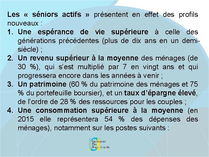Les « séniors actifs » présentent en effet des profils nouveaux : 1. Une