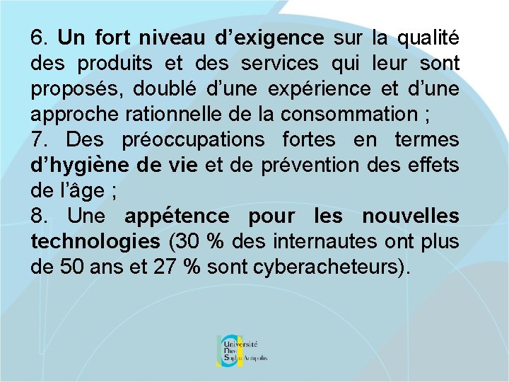 6. Un fort niveau d’exigence sur la qualité des produits et des services qui