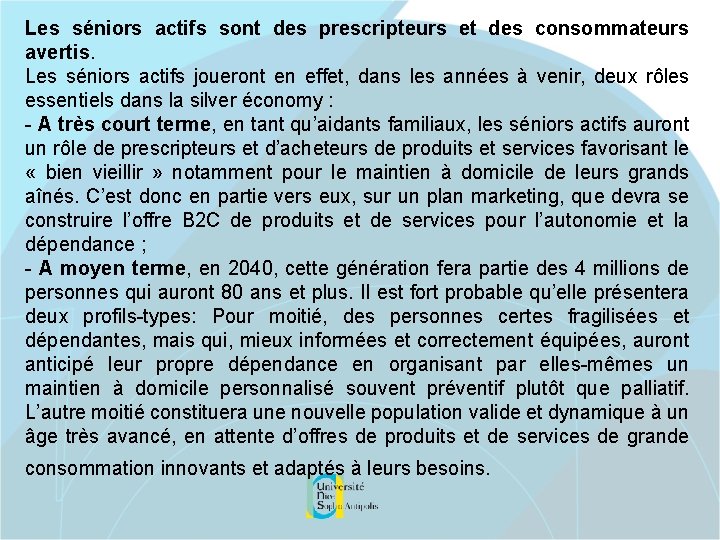 Les séniors actifs sont des prescripteurs et des consommateurs avertis. Les séniors actifs joueront