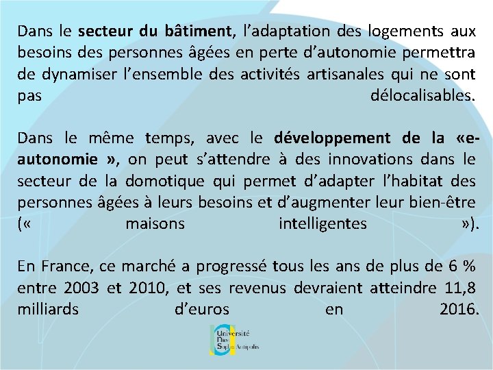 Dans le secteur du bâtiment, l’adaptation des logements aux besoins des personnes âgées en