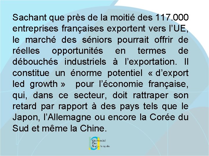 Sachant que près de la moitié des 117. 000 entreprises françaises exportent vers l’UE,