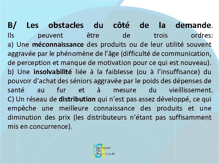 B/ Les obstacles du côté de la demande. Ils peuvent être de trois ordres: