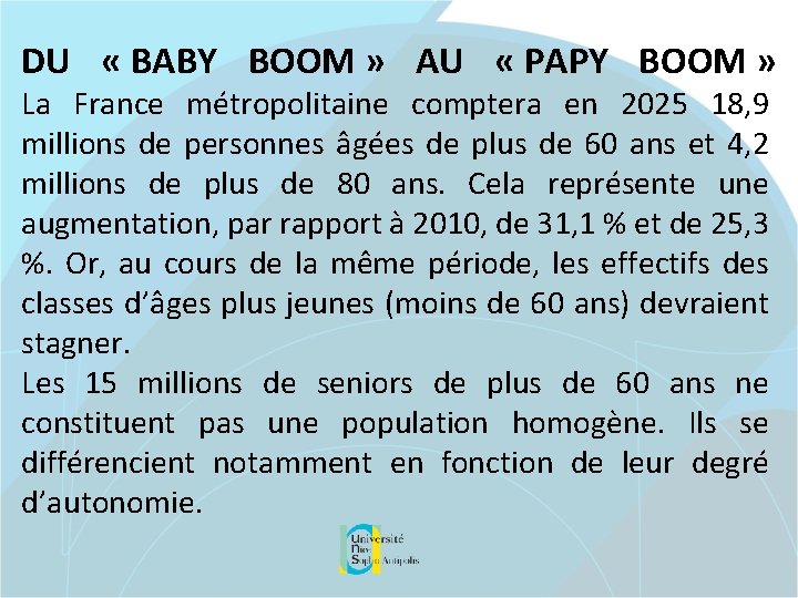 DU « BABY BOOM » AU « PAPY BOOM » La France métropolitaine comptera