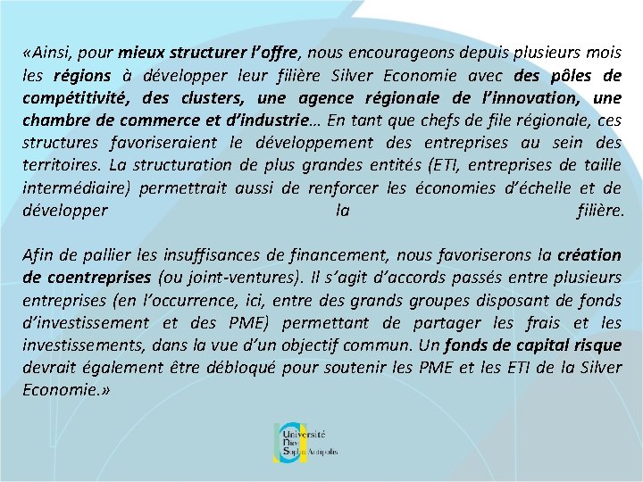  «Ainsi, pour mieux structurer l’offre, nous encourageons depuis plusieurs mois les régions à