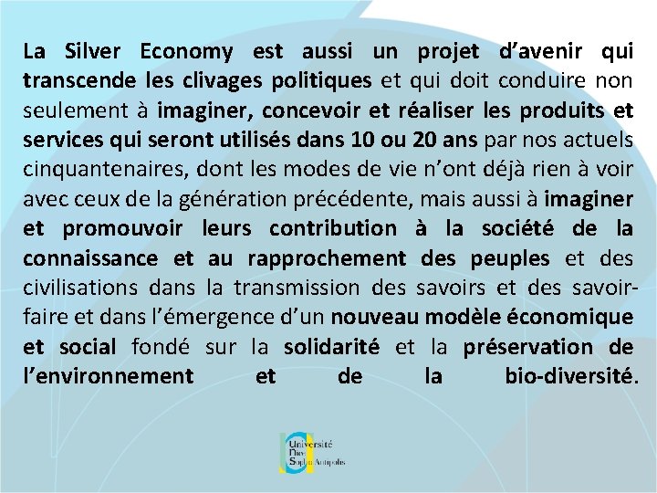 La Silver Economy est aussi un projet d’avenir qui transcende les clivages politiques et