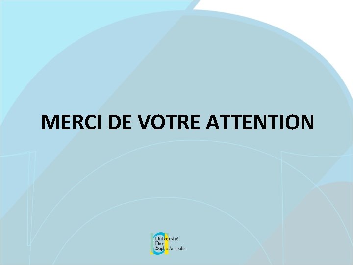 MERCI DE VOTRE ATTENTION 