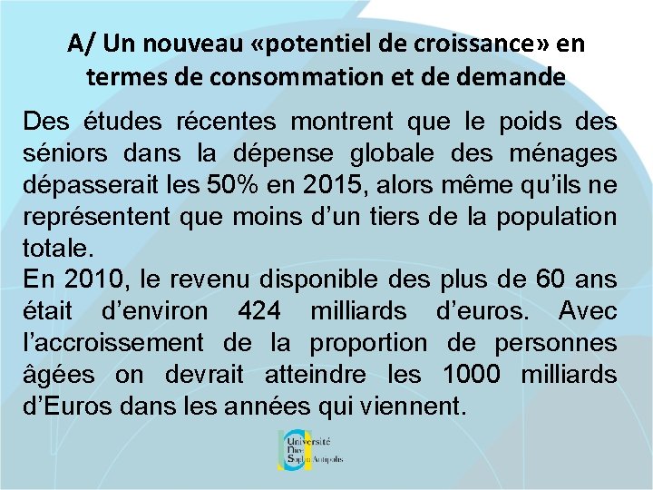 A/ Un nouveau «potentiel de croissance» en termes de consommation et de demande Des