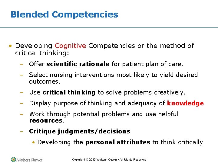Blended Competencies • Developing Cognitive Competencies or the method of critical thinking: – Offer