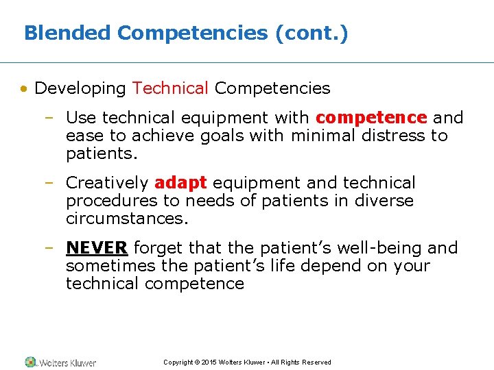 Blended Competencies (cont. ) • Developing Technical Competencies – Use technical equipment with competence