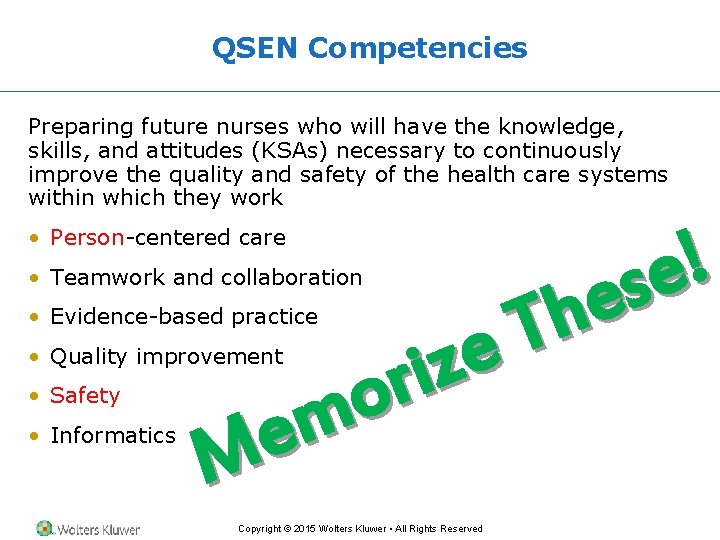 QSEN Competencies Preparing future nurses who will have the knowledge, skills, and attitudes (KSAs)