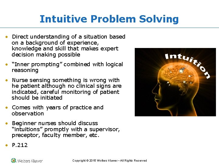 Intuitive Problem Solving • Direct understanding of a situation based on a background of