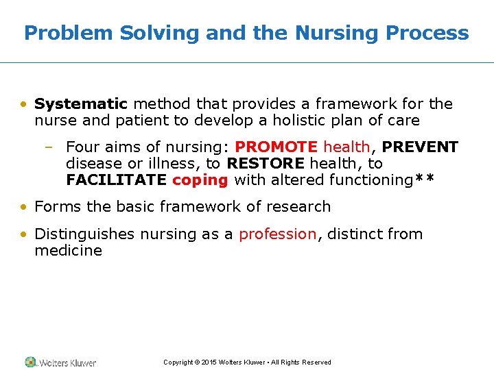 Problem Solving and the Nursing Process • Systematic method that provides a framework for