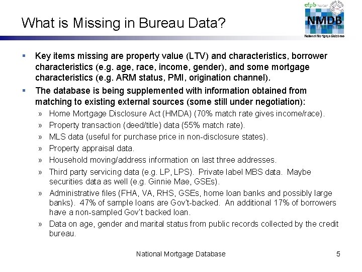 What is Missing in Bureau Data? § § Key items missing are property value