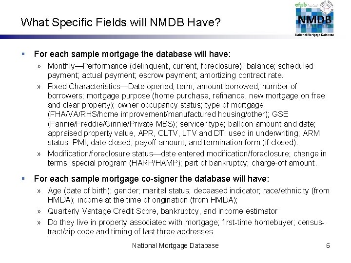 What Specific Fields will NMDB Have? § For each sample mortgage the database will