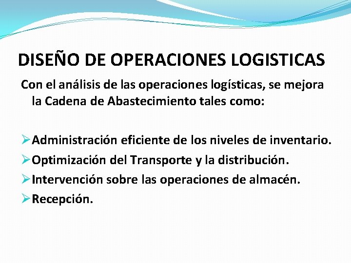 DISEÑO DE OPERACIONES LOGISTICAS Con el análisis de las operaciones logísticas, se mejora la