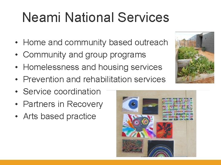 Neami National Services • • Home and community based outreach Community and group programs