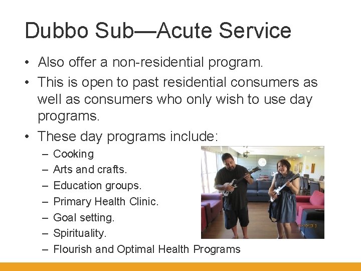 Dubbo Sub—Acute Service • Also offer a non-residential program. • This is open to