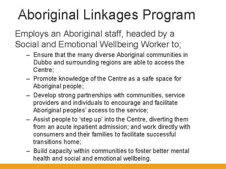 Aboriginal Linkages Program Employs an Aboriginal staff, headed by a Social and Emotional Wellbeing