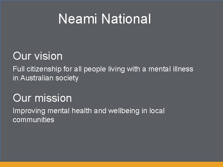 Neami National Our vision Full citizenship for all people living with a mental illness