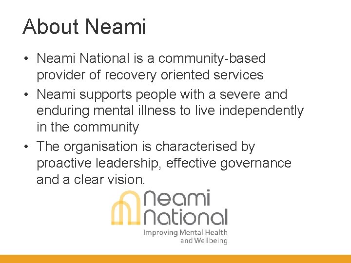 About Neami • Neami National is a community-based provider of recovery oriented services •