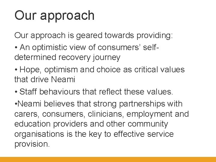 Our approach is geared towards providing: • An optimistic view of consumers’ selfdetermined recovery
