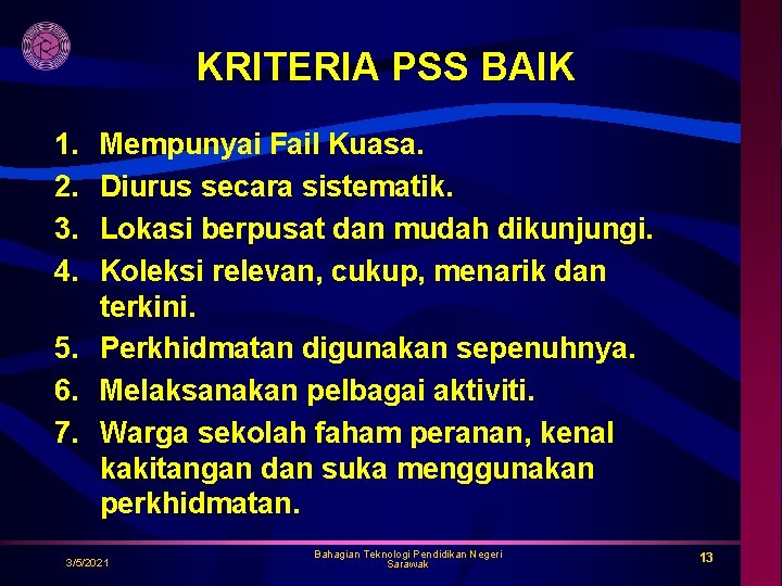 KRITERIA PSS BAIK 1. 2. 3. 4. Mempunyai Fail Kuasa. Diurus secara sistematik. Lokasi