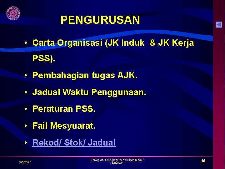 PENGURUSAN • Carta Organisasi (JK Induk & JK Kerja PSS). • Pembahagian tugas AJK.