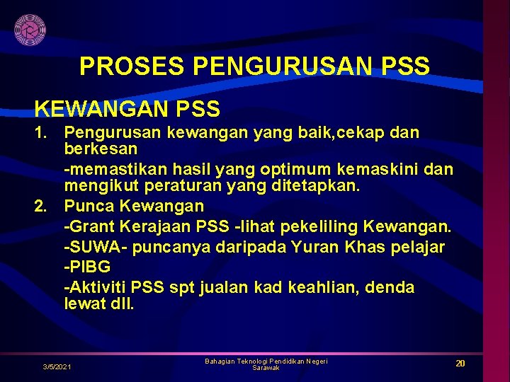 PROSES PENGURUSAN PSS KEWANGAN PSS 1. Pengurusan kewangan yang baik, cekap dan berkesan -memastikan