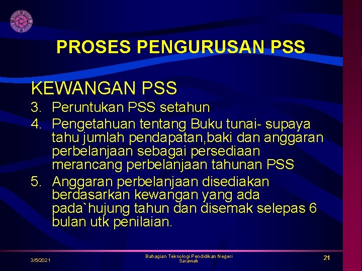 PROSES PENGURUSAN PSS KEWANGAN PSS 3. Peruntukan PSS setahun 4. Pengetahuan tentang Buku tunai-