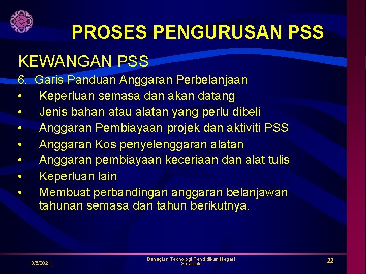 PROSES PENGURUSAN PSS KEWANGAN PSS 6. • • Garis Panduan Anggaran Perbelanjaan Keperluan semasa