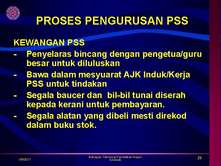 PROSES PENGURUSAN PSS KEWANGAN PSS - Penyelaras bincang dengan pengetua/guru besar untuk diluluskan -