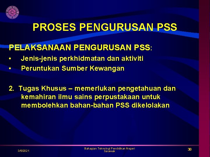 PROSES PENGURUSAN PSS PELAKSANAAN PENGURUSAN PSS: • • Jenis-jenis perkhidmatan dan aktiviti Peruntukan Sumber