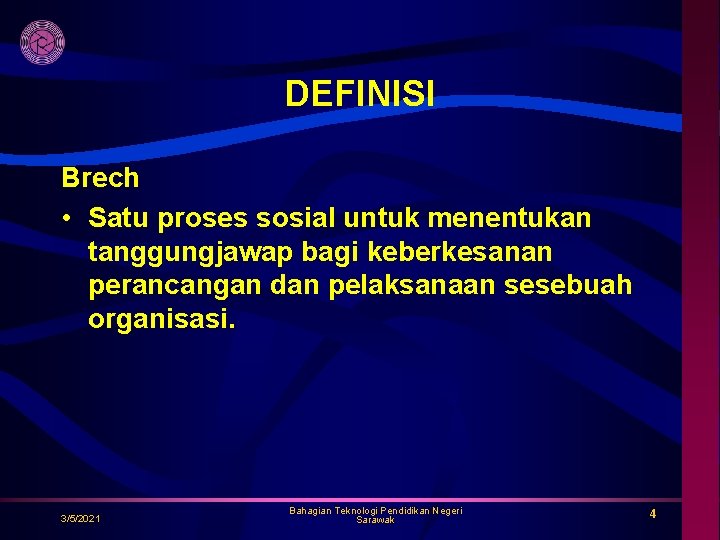 DEFINISI Brech • Satu proses sosial untuk menentukan tanggungjawap bagi keberkesanan perancangan dan pelaksanaan