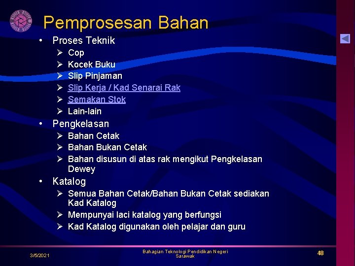 Pemprosesan Bahan • Proses Teknik Ø Ø Ø Cop Kocek Buku Slip Pinjaman Slip