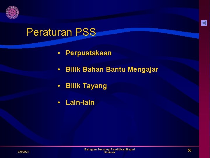 Peraturan PSS • Perpustakaan • Bilik Bahan Bantu Mengajar • Bilik Tayang • Lain-lain