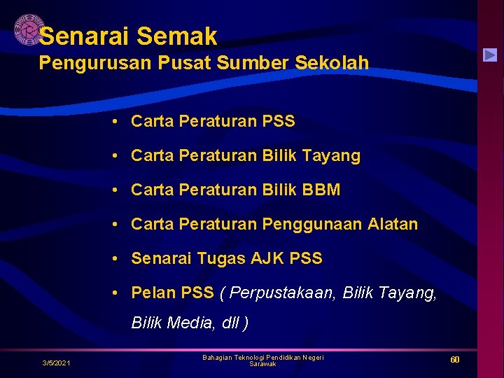 Senarai Semak Pengurusan Pusat Sumber Sekolah • Carta Peraturan PSS • Carta Peraturan Bilik