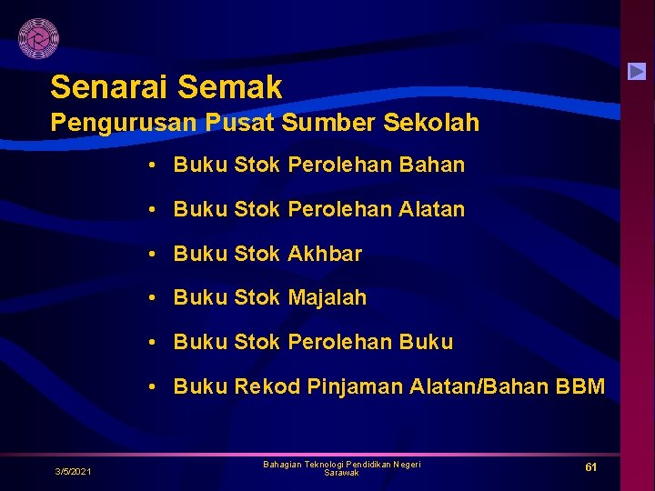 Senarai Semak Pengurusan Pusat Sumber Sekolah • Buku Stok Perolehan Bahan • Buku Stok