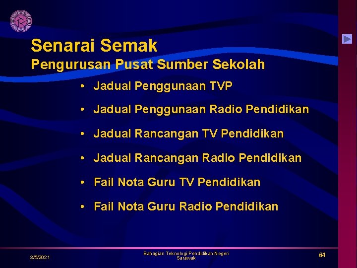 Senarai Semak Pengurusan Pusat Sumber Sekolah • Jadual Penggunaan TVP • Jadual Penggunaan Radio