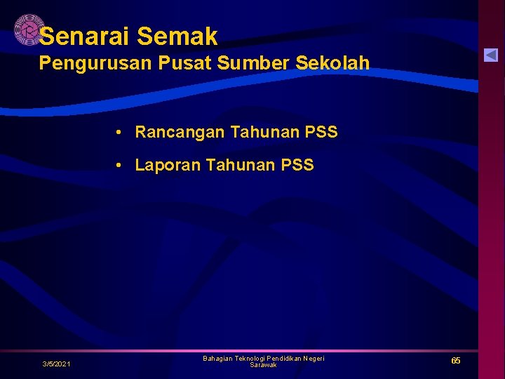 Senarai Semak Pengurusan Pusat Sumber Sekolah • Rancangan Tahunan PSS • Laporan Tahunan PSS