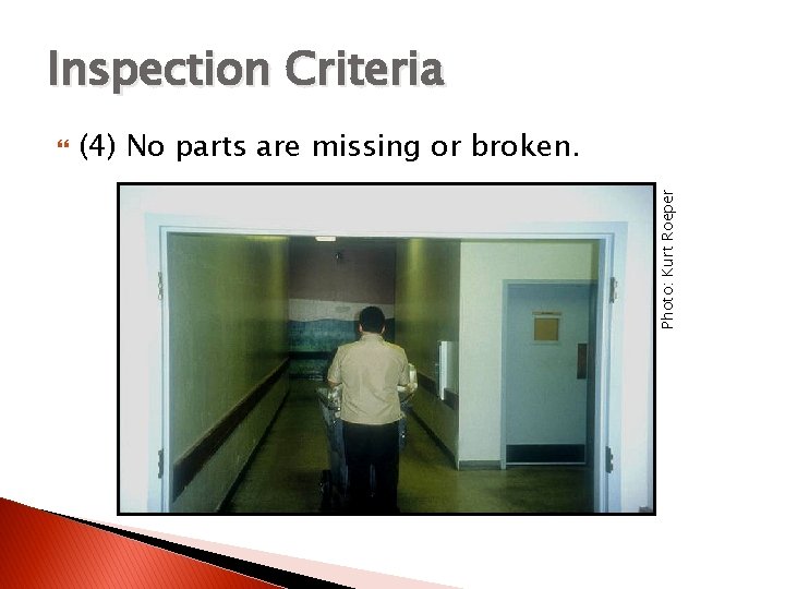 Inspection Criteria (4) No parts are missing or broken. Photo: Kurt Roeper Inspection Criteria (4) No parts are missing or broken. Photo: Kurt Roeper