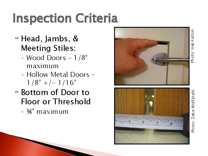 Head, Jambs, & Meeting Stiles: ◦ Wood Doors – 1/8” maximum ◦ Hollow Metal