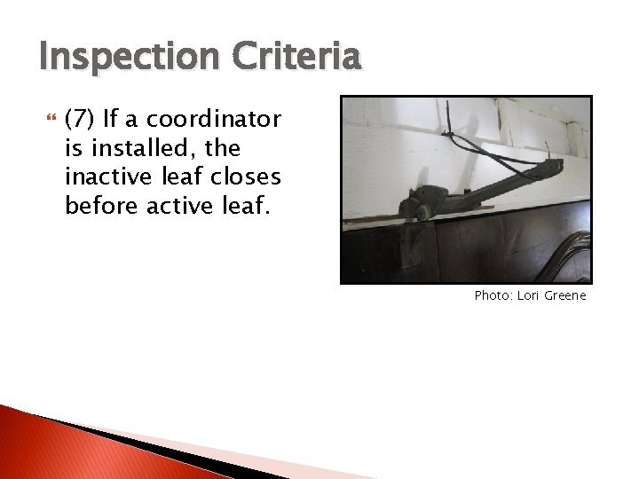 Inspection Criteria (7) If a coordinator is installed, the inactive leaf closes before active