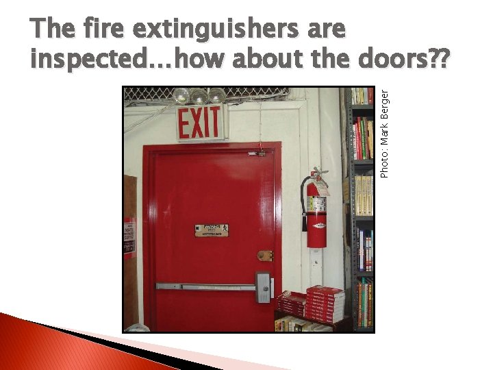 Photo: Mark Berger The fire extinguishers are inspected…how about the doors? ? Photo: Mark Berger The fire extinguishers are inspected…how about the doors? ?