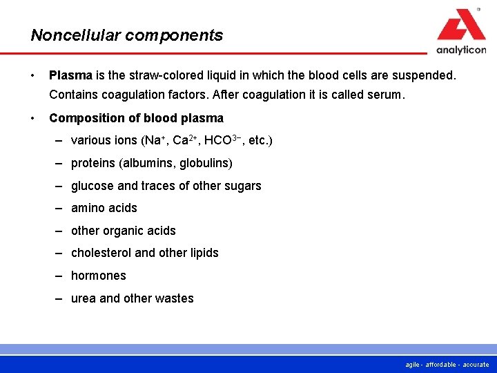 Noncellular components • Plasma is the straw-colored liquid in which the blood cells are Noncellular components • Plasma is the straw-colored liquid in which the blood cells are