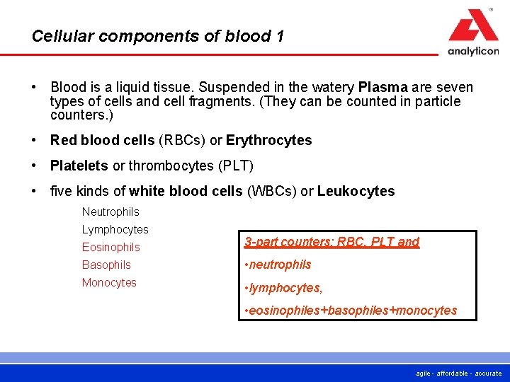 Cellular components of blood 1 • Blood is a liquid tissue. Suspended in the Cellular components of blood 1 • Blood is a liquid tissue. Suspended in the
