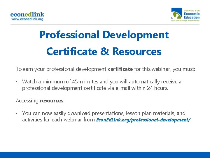 Professional Development Certificate & Resources To earn your professional development certificate for this webinar,