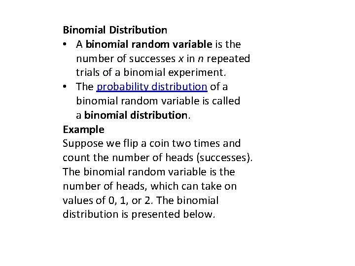 Binomial Distribution • A binomial random variable is the number of successes x in