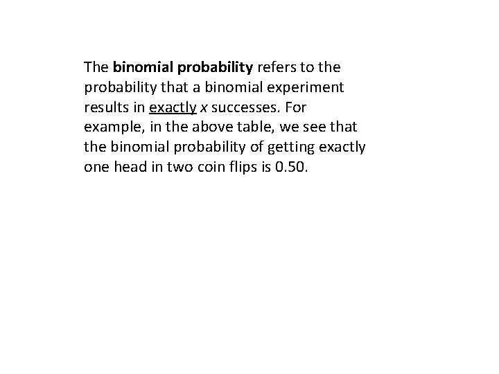 The binomial probability refers to the probability that a binomial experiment results in exactly